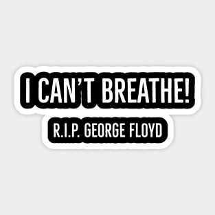 I Can't Breathe,  R.I.P. George Floyd Sticker